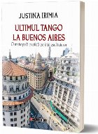 Ultimul tango la Buenos Aires : o metropolă exotică pe înţelesul tuturor