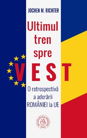 Ultimul tren spre Vest : o retrospectivă a aderării României la UE