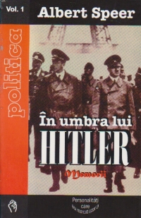 In umbra lui Hitler - Memorii, Volumul I