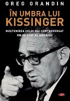 umbra lui Kissinger Mostenirea celui