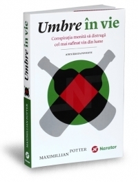 Umbre in vie - Conspiratia menita sa distruga cel mai rafinat vin din lume. Adevarata poveste