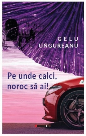 Pe unde calci, noroc sa ai!