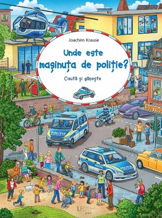 Unde este maşinuţa de poliţie? : caută şi găseşte