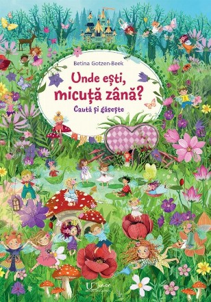 Unde eşti, micuţă zână? : caută şi găseşte