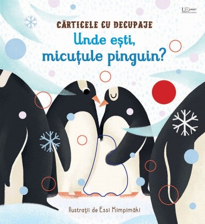 Unde eşti, micuţule pinguin? : cărticele cu decupaje