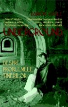 UNDERGROUND Despre problemele tinerilor