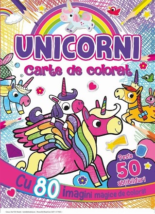 Unicorni - carte de colorat : cu 80 imagini magice de colorat, peste 50 abţibilduri