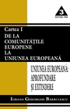 Uniunea Europeana - aprofundare si extindere. De la Comunitatile Europene la Uniunea Europeana