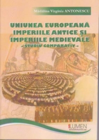 Uniunea Europeana,Imperiile Antice si Imperiile Medievale. Studiu comparativ