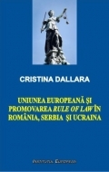 Uniunea Europeana si promovarea Rule of Law in Romania, Serbia si Ucraina