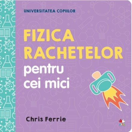 Universitatea copiilor. Fizica rachetelor pentru cei mici