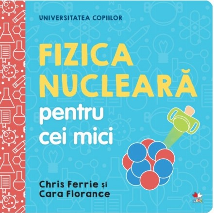 Universitatea copiilor. Fizica nucleara pentru cei mici