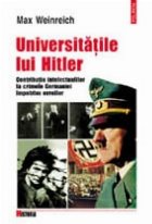 Universitatile lui Hitler. Contributia intelectualilor la crimele Germaniei impotriva evreilor