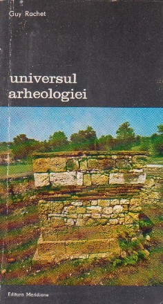 Universul Arheologiei - Tehnica / Istorie / Bilant, Volumul al II-lea