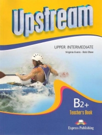 Upstream Upper-Intermediate B2+ : Teacher s Book (revised)