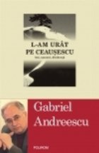 urit Ceausescu Ani oameni disidenta