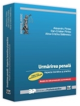 Urmarirea penala. Aspecte teoretice si practice. Modele de acte procesuale si procedurale. Editia a II-a revazuta si adaugita