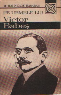 Pe urmele lui Victor Babes