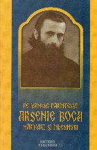 Pe urmele parintelui Arsenie Boca. Marturii si indemnuri