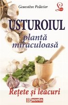 USTUROIUL – PLANTA MIRACULOASA RETETE