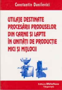 Utilaje destinate procesarii produselor din carne si lapte in unitati de productie mici si mijlocii