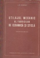 Utilajul mecanic al fabricilor de ceramica si sticla