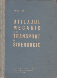 Utilajul mecanic si de transport in siderurgie