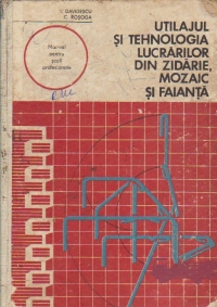 Utilajul si tehnologia lucrarilor din zidarie, mozaic si faianta - Manual pentru scoli profesionale