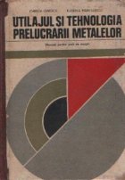 Utilajul si tehnologia prelucrarii metalelor - Manual pentru scoli de maistri