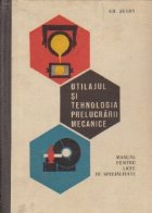 Utilajul tehnologia prelucrarii mecanice Manual