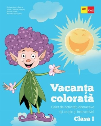 Vacanţa colorată : caiet de activităţi distractive (şi un pic şi instructive),clasa I