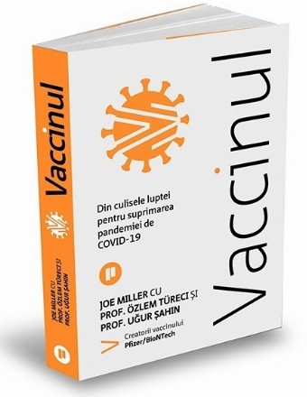 Vaccinul : din culisele luptei pentru suprimarea pandemiei de COVID-19