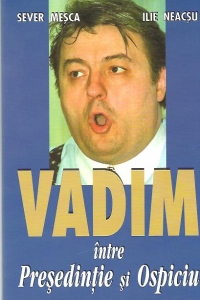 VADIM-Intre Presedentie si Ospiciu