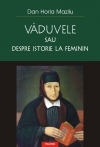 Vaduvele sau despre istorie la feminin