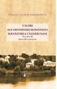 Valori ale Ortodoxiei romanesti: Manastirea Caldarusani. Volumul 2