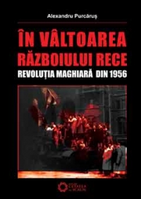 In valtoarea Razboiului Rece - Revolutia maghiara din 1956