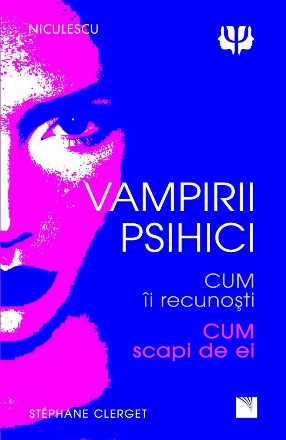 Vampirii psihici. Cum ii recunosti. Cum scapi de ei