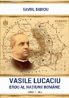 Vasile Lucaciu erou naţiunii române