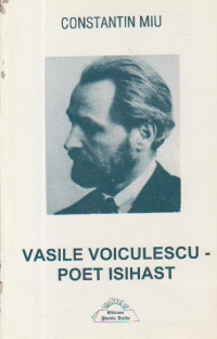 Vasile Voiculescu - Poet isihast. De la ascetica la mistica in poezia religioasa a lui Vasile Voiculescu