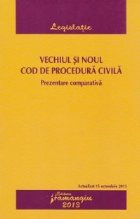 Vechiul si noul Cod de procedura civila. Prezentare comparativa - actualizat 15 octombrie 2013