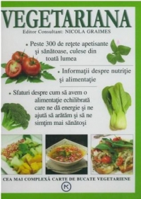 Vegetariana - Cea mai complexa carte de bucate vegetariene