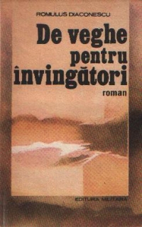 De veghe pentru invingatori - Roman, Volumul I