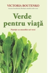 Verde pentru viata. Nutritie cu smoothie-uri verzi