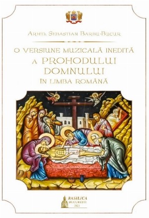 O versiune muzicala inedita a Prohodului Domnului in limba romana