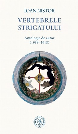 Vertebrele strigătului : (poeme),antologie de autor (1989-2018)