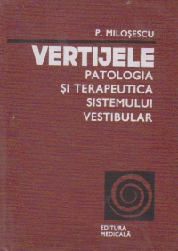 Vertijele. Patologia si terapeutica sistemului vestibular