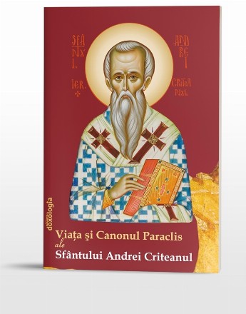 Viaţa şi Canonul Paraclis ale Sfântului Andrei Criteanul