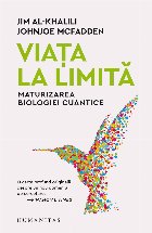 Viaţa limită maturizarea biologiei cuantice