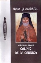 Viata si Acatistul Sfantului Ierarh Calinic de la Cernica