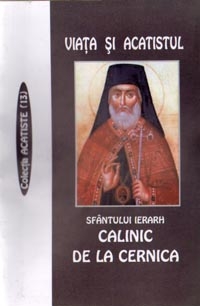 Viata si Acatistul Sfantului Ierarh Calinic de la Cernica